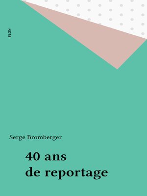 cover image of 40 ans de reportage